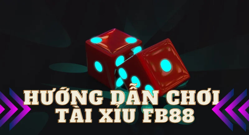 Tìm hiểu cách chơi cụ thể của game tài xỉu FB88