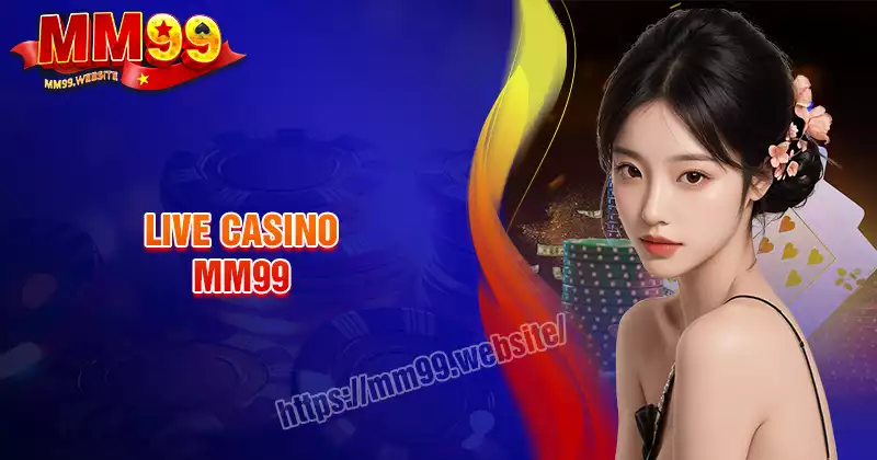 Casino MM99 - Thiên đường giải trí cá cược đỉnh cao