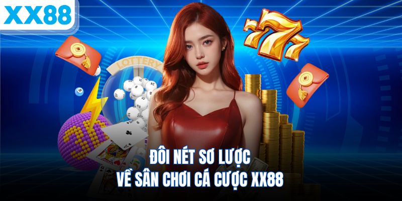 doi-net-so-luoc-ve-san-choi-ca-cuoc-xx88